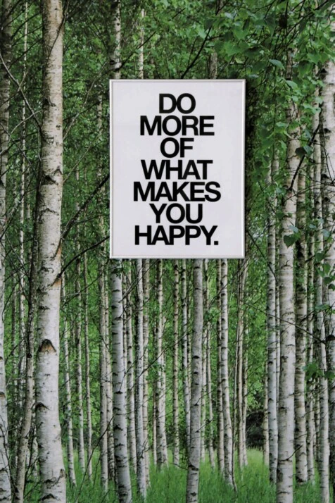A picture that says do more of what makes you happy