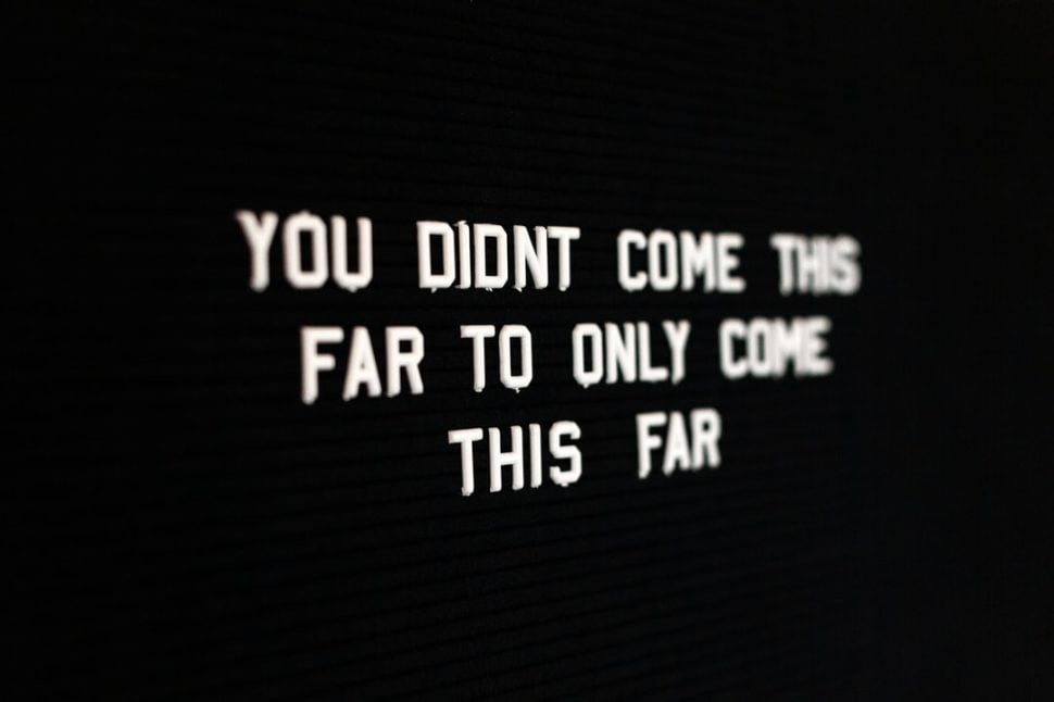 Motivating quote against a dark background: "You didn't come this far to only come this far."